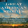 Great American Stories II: Ten Unabridged Classics