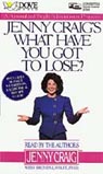 Jenny Craig's What Have You Got to Lose? by Jenny Craig with Brenda L. Wolfe, Ph.D.
