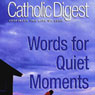 Catholic Digest: Words for Quiet Moments by Catholic Digest
