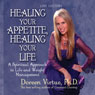 Healing Your Appetite, Healing Your Life