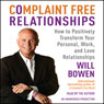 Complaint Free Relationships: Transforming Your Life One Relationship at a Time